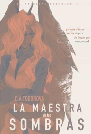 PRÍNCIPE HEREDERO II, EL : LA MAESTRA DE LAS SOMBRAS | 9788411597463 | TODOROVA, C. A.