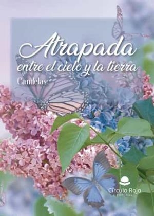 ATRAPADA ENTRE EL CIELO Y LA TIERRA | 9788411598842 | CANDELAS