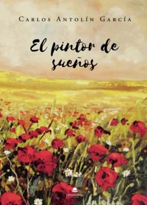 PINTOR DE SUEÑOS, EL | 9788411111102 | ANTOLÍN GARCÍA, CARLOS