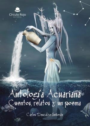 ANTOLOGÍA ACUARIANA | 9788411758192 | DESCALZO SEÑORÁN, CARLOS