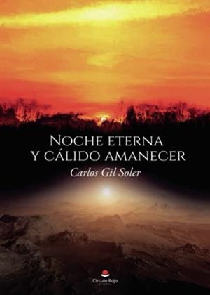 NOCHE ETERNA Y CÁLIDO AMANECER | 9788413858166 | SOLER, CARLOS GIL