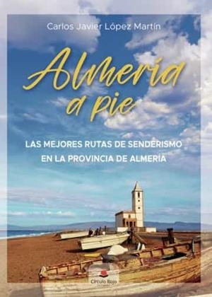 ALMERÍA A PIE | 9788411556330 | LÓPEZ MARTÍN, CARLOS JAVIER