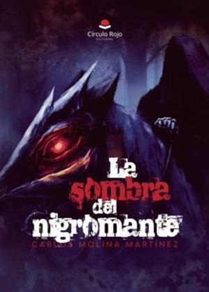 SOMBRA DEL NIGROMANTE, LA | 9788410615533 | MOLINA MARTINEZ, CARLOS