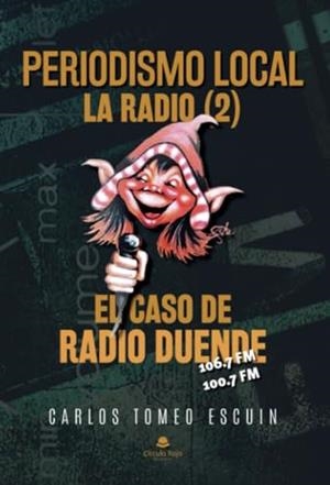 PERIODISMO LOCAL. LA RADIO(2) EL CASO DE RADIO DUENDE | 9788411899154 | TOMEO ESCUIN, CARLOS