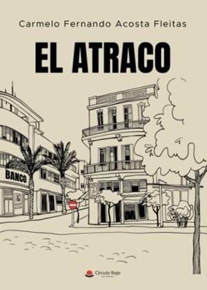 ATRACO, EL | 9788411551144 | FERNANDO ACOSTA FLEITAS, CARMELO
