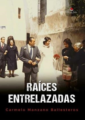 RAÍCES ENTRELAZADAS | 9788411379472 | MANZANO BALLESTEROS, CARMELO