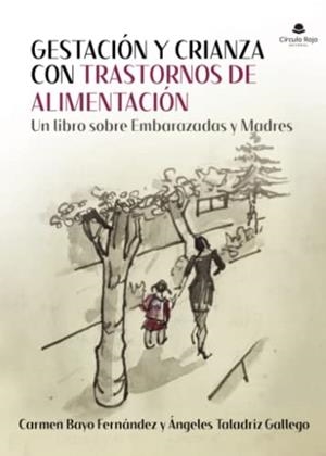 GESTACIÓN Y CRIANZA CON TRASTORNOS DE ALIMENTACIÓN | 9788413857343 | BAYO FERNÁNDEZ, CARMEN