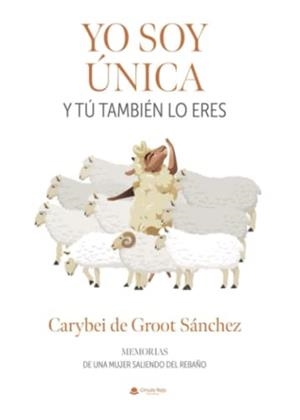 YO SOY ÚNICA Y TU TAMBIÉN LO ERES | 9788411551205 | DE GROOT SANCHEZ, CARYBEI