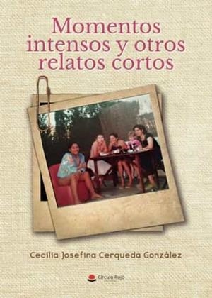 MOMENTOS INTENSOS Y OTROS RELATOS CORTOS | 9788411454094 | CERQUEDA GONZÁLEZ, CECILIA JOSEFINA
