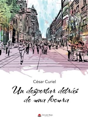 DESPERTAR DETRÁS DE UNA LOCURA, UN | 9788411374255 | CURIEL, CÉSAR