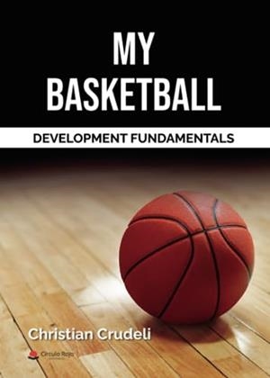 MY BASKETBALL, DEVELOPMENT FUNDAMENTALS | 9788411595070 | LEONEL CRUDELI, CHRISTIAN