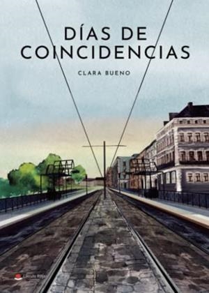 DÍAS DE COINCIDENCIAS | 9788411456470 | BUENO LORENTE, CLARA
