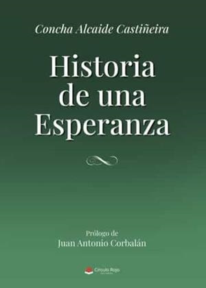 HISTORIA DE UNA ESPERANZA | 9788411596800 | ALCAIDE CASTIÑEIRA, CONCHA