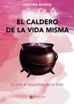 CALDERO DE LA VIDA MISMA, EL | 9788411458894 | MUÑOZ FERRARO, CRISTINA