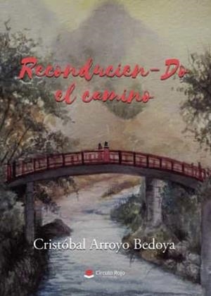 RECONDUCIEN-DO EL CAMINO | 9788411557139 | ARROYO BEDOYA, CRISTÓBAL