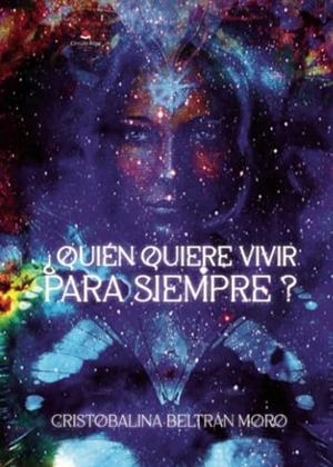 QUIÉN QUIERE VIVIR PARA SIEMPRE? | 9788411899314 | BELTRÁN MORO, CRISTOBALINA