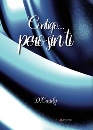 CONTIGO...PERO SIN TI | 9788411991049 | CASIDY, D.