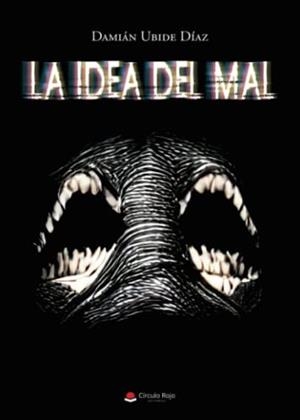 IDEA DEL MAL, LA | 9788411558969 | UBIDE DÍAZ, DAMIÁN