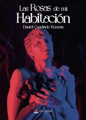 ROSAS DE MI HABITACIÓN, LAS | 9788411378192 | CUADRADO ROMERA, DANIEL