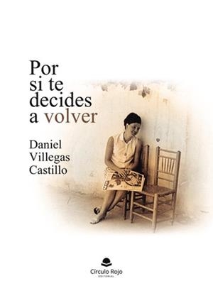 POR SI TE DECIDES A VOLVER | 9788410617711 | VILLEGAS CASTILLO, DANIEL