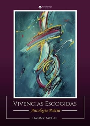 VIVENCIAS ESCOGIDAS. ANTOLOGÍA POÉTICA | 9788411892308 | MCGEE, DANNY