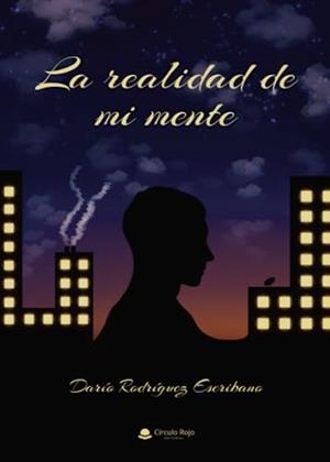 REALIDAD DE MI MENTE, LA | 9788411754781 | RODRÍGUEZ ESCRIBANO, DARÍO
