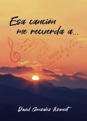 ESA CANCIÓN ME RECUERDA A | 9788411450584 | GONZÁLEZ AZANCOT, DAVID