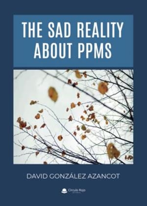 SAD REALITY ABOUT PPMS, THE | 9788411158541 | GONZÁLEZ AZANCOT, DAVID