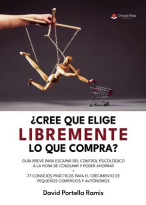 CREES QUE ELIGE LIBREMENTE LO QUE COMPRA? | 9788411375344 | PORTELLA RAMIS, DAVID