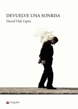 DEVUELVE UNA SONRISA | 9788411281676 | VIDE LÓPEZ, DAVID