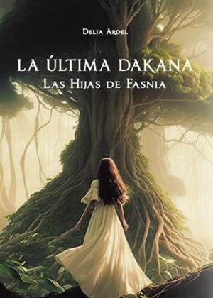 ÚLTIMA DAKANA, LA : LAS HIJAS DE FASNIA | 9788411759120 | ARDEL, DELIA