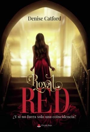 ROYAL RED ¿Y SI NO FUERA SOLO UNA COINCIDENCIA? | 9788411376068 | CATFORD, DENISE