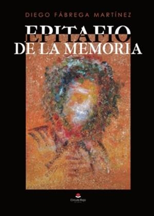 EPITAFIO DE LA MEMORIA | 9788411993500 | FABREGA MARTINEZ, DIEGO