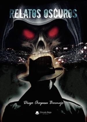 RELATOS OSCUROS | 9788413987668 | OROPESA BERMEJO, DIEGO