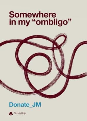 SOMEWHERE IN MY OMBLIGO | 9788411555463 | DONATE_JM