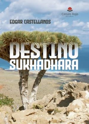 DESTINO SUKHADHARA | 9788411757621 | CASTELLANOS BODEGAS, EDGAR