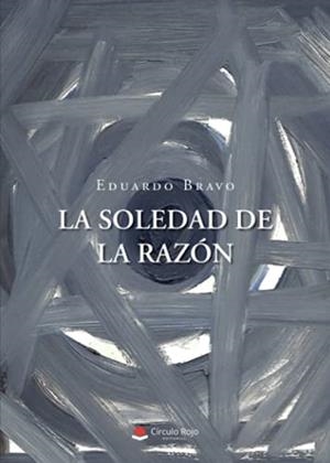 SOLEDAD DE LA RAZÓN, LA | 9788411111683 | BRAVO, EDUARDO