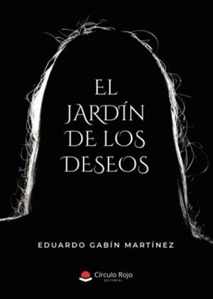 JARDÍN DE LOS DESEOS, EL | 9788411289443 | GABÍN MARTÍNEZ, EDUARDO