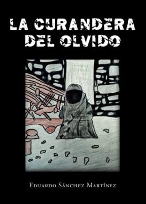 CURANDERA DEL OLVIDO, LA | 9788411373456 | SÁNCHEZ MARTÍNEZ, EDUARDO