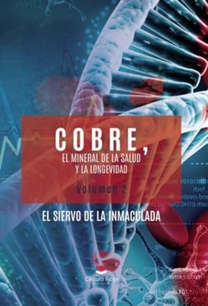 COBRE, EL MINERAL DE LA SALUD Y LA LONGEVIDAD. VOL. 2 | 9788410615724 | EL SIERVO DE LA INMACULADA