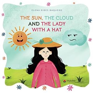 SUN, THE CLOUD AND THE LADY WITH A HAT, THE | 9788411111836 | RIBES BAQUERO, ELENA
