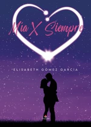 MÍA X SIEMPRE | 9788411994316 | GÓMEZ GARCÍA, ELISABETH