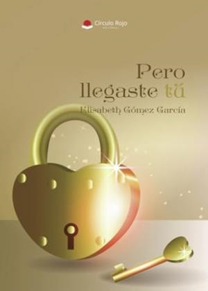 PERO LLEGASTE TÚ | 9788410732872 | GÓMEZ GARCÍA, ELISABETH