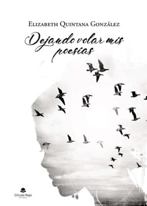 DEJANDO VOLAR MIS POESÍAS | 9788413986203 | QUINTANA GONZÁLEZ, ELIZABETH