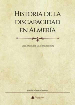 HISTORIA DE LA DISCAPACIDAD EN ALMERÍA | 9788411040587 | MARTOS CONTRERAS, EMILIA