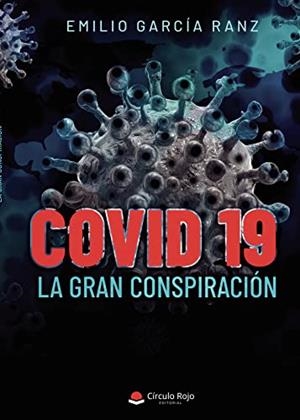 COVID 19: LA GRAN CONSPIRACIÓN | 9788411118224 | GARCÍA RANZ, EMILIO