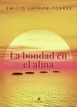 BONDAD EN EL ALMA, LA | 9788411450140 | LAFFITE TORRES, EMILIO