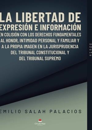 LIBERTAD DE EXPRESIÓN E INFORMACIÓN EN COLISIÓN, LA | 9788413980393 | SALAH PALACIOS, EMILIO