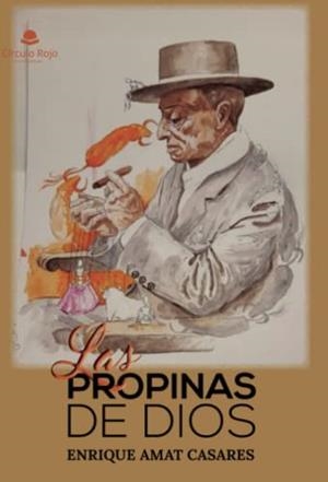 PROPINAS DE DIOS, LAS | 9788411598804 | AMAT CASARES, ENRIQUE