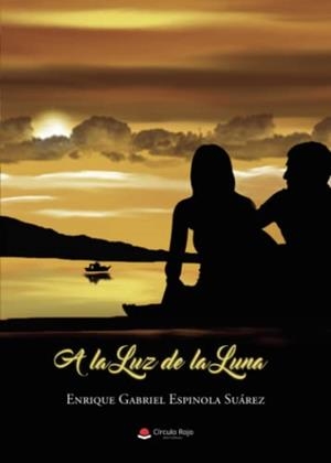 A LA LUZ DE LA LUNA | 9788411284509 | ESPINOLA SUÁREZ, ENRIQUE GABRIEL